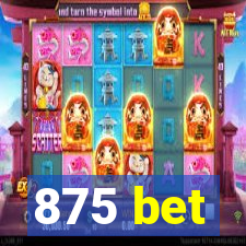 875 bet